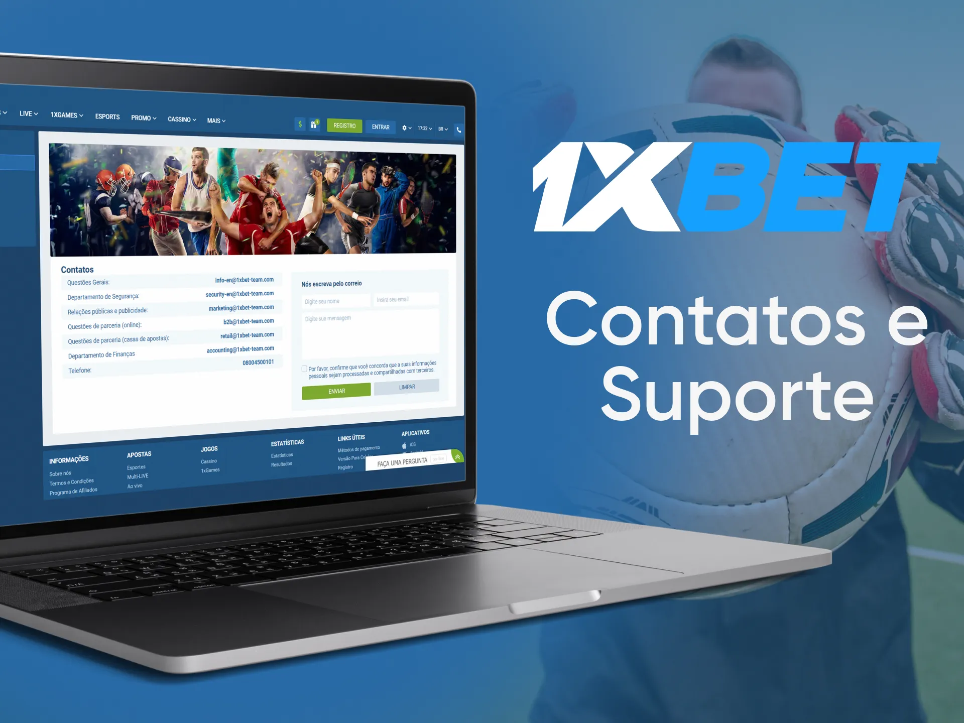 Contate 1xBet através de seus contatos oficiais.