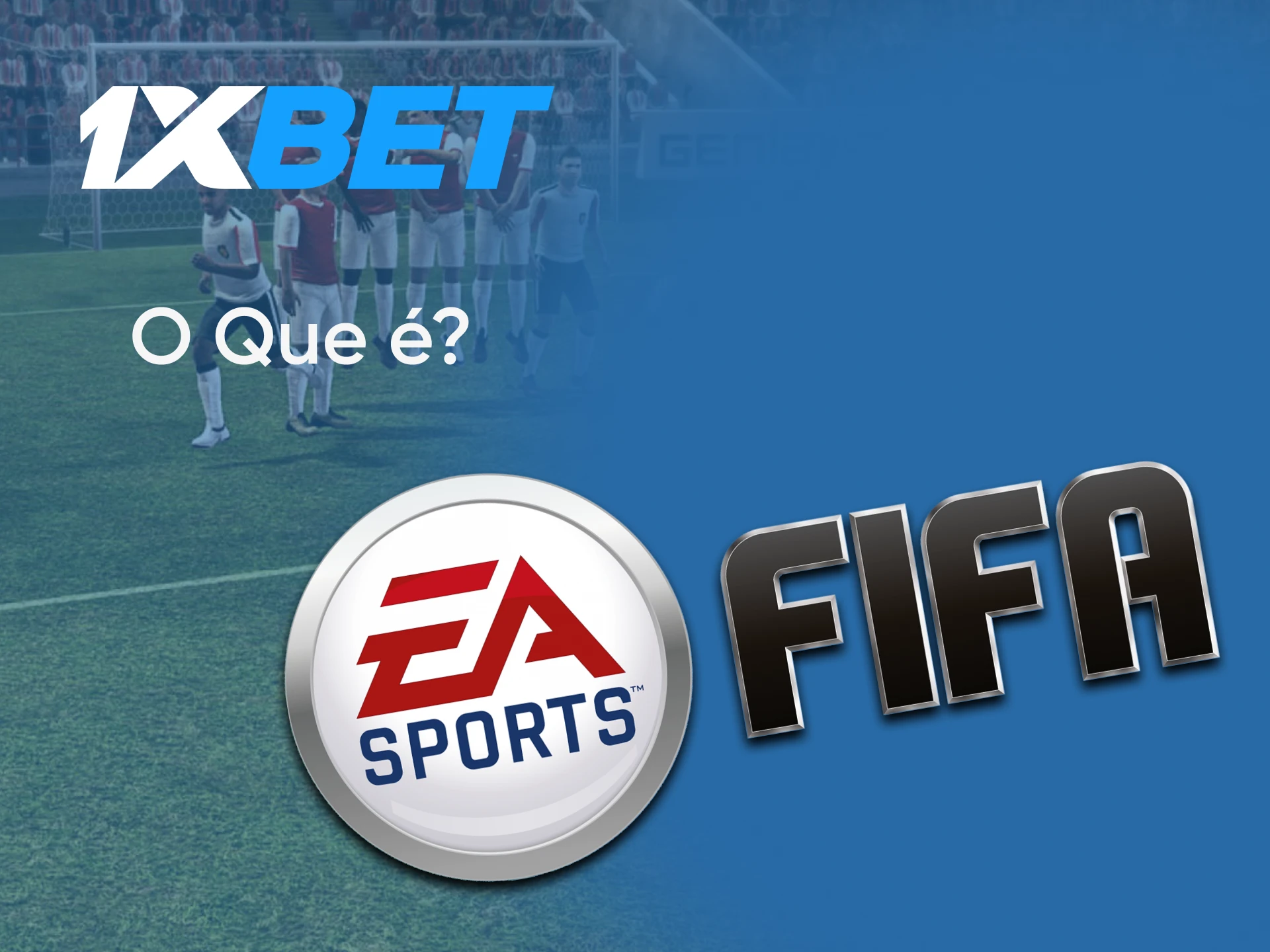 Contaremos tudo o que você precisa saber sobre o FIFA na 1xbet.