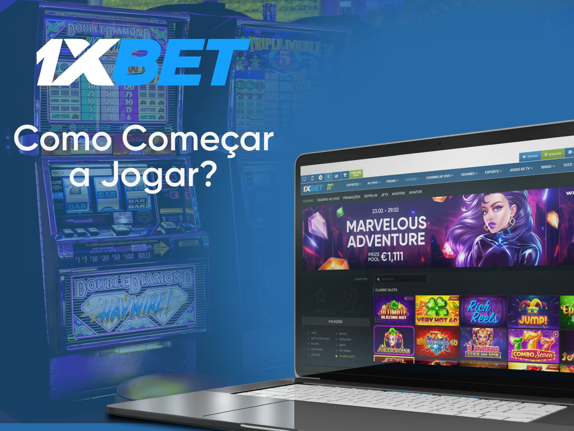 Jogue slots selecionando esta seção no cassino da 1xbet.